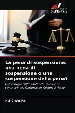 portada La pena di sospensione: una pena di sospensione o una sospensione della pena? (en Italiano)