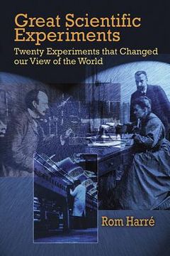 portada great scientific experiments: twenty experiments that changed our view of the world