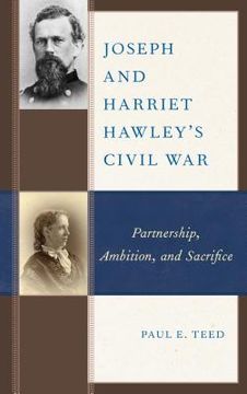 portada Joseph and Harriet Hawley's Civil War: Partnership, Ambition, and Sacrifice (en Inglés)