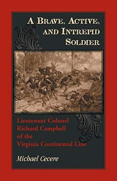 portada A Brave, Active, and Intrepid Soldier. Lieutenant Colonel Richard Campbell of the Virginia Continental Line (en Inglés)