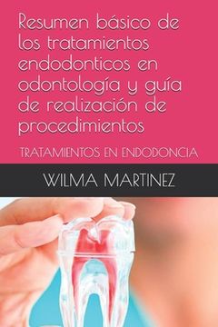 portada Resumen básico de los tratamientos endodonticos en odontología y guía de realización de procedimientos: Tratamientos En Endodoncia