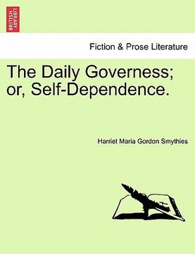 portada the daily governess; or, self-dependence. (en Inglés)