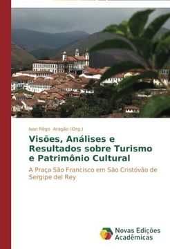 portada Visões, Análises e Resultados sobre Turismo e Patrimônio Cultural: A Praça São Francisco em São Cristóvão de Sergipe del Rey