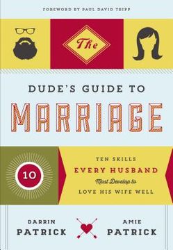 portada The Dude's Guide to Marriage: Ten Skills Every Husband Must Develop to Love his Wife Well (en Inglés)