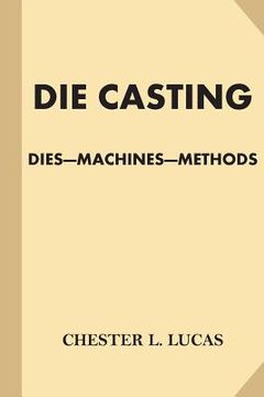 portada Die Casting: Dies - Machines - Methods (en Inglés)