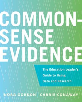 portada Common-Sense Evidence: The Education Leader's Guide to Using Data and Research (en Inglés)