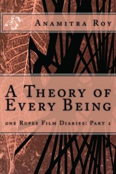 portada 0ne Rupee Film Diaries: Part 2: A Theory of Every Being: A Theory of Every Being: Volume 2