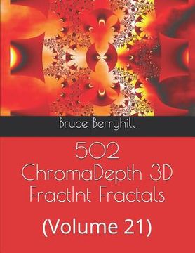 portada 502 ChromaDepth 3D FractInt Fractals: (Volume 21) (en Inglés)