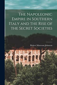 portada The Napoleonic Empire in Southern Italy and the Rise of the Secret Societies; 2 (en Inglés)