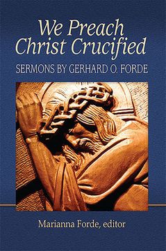 portada We Preach Christ Crucified: Sermons by Gerhard O. Forde (en Inglés)