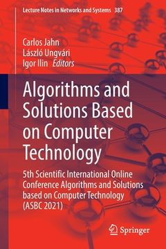 portada Algorithms and Solutions Based on Computer Technology: 5th Scientific International Online Conference Algorithms and Solutions Based on Computer Techn (en Inglés)