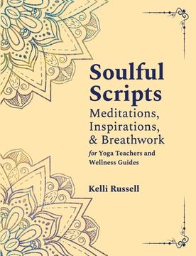 portada Soulful Scripts: Meditations, Inspirations, and Breathwork for Yoga Teachers and Wellness Guides (en Inglés)