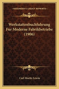portada Werkstattenbuchfuhrung Fur Moderne Fabrikbetriebe (1906) (en Alemán)