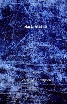 portada Black & Blue: The Second Poetry Collection from Richard M. Thompson (en Inglés)