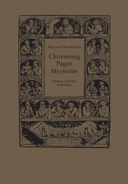 portada Christening Pagan Mysteries: Erasmus in Pursuit of Wisdom (Heritage) (en Inglés)
