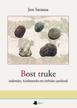 portada Bost truke: Andeetako, Kurdistaneko eta Serbiako jasokinak (Saio eta Testigantza)