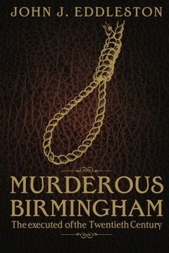portada Murderous Birmingham: The Executed of the Twentieth Century (en Inglés)