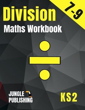 portada Division Maths Workbook for 7-9 Year Olds: Dividing Practice Worksheets - Word Problems - Word Searches KS2 Maths Book: Year 3 and Year 4- P4/P5 Grade 