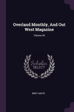 portada Overland Monthly, And Out West Magazine; Volume 20