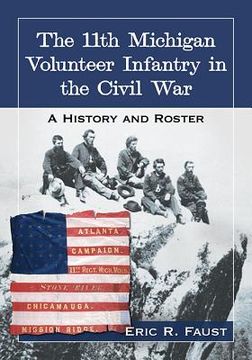 portada The 11th Michigan Volunteer Infantry in the Civil War: A History and Roster (en Inglés)
