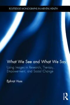 portada what we see and what we say: using images in research, therapy, empowerment, and social change (in English)