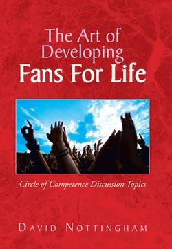 portada The Art of Developing Fans for Life: Circle of Competence Discussion Topics (in English)