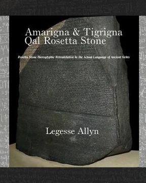 portada Amarigna & Tigrigna Qal Rosetta Stone: Rosetta Stone Hieroglyphic Re-Translation (en Inglés)