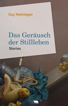portada Das Geräusch der Stillleben: Stories (en Alemán)