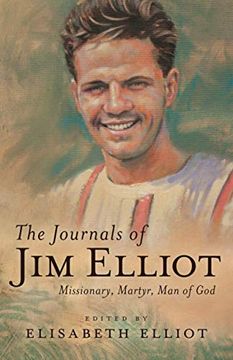 portada Journals of jim Elliot: Missionary, Martyr, man of god (en Inglés)