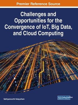 portada Challenges and Opportunities for the Convergence of IoT, Big Data, and Cloud Computing (en Inglés)