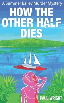portada How the Other Half Dies: A Summer Bailey Cozy Murder Mystery