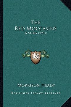 portada the red moccasins the red moccasins: a story (1901) a story (1901) (in English)