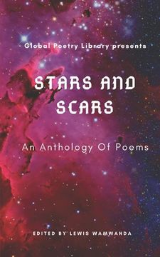 portada Stars and Scars: Anthologies Of Poems from Global Poetry Library (en Inglés)