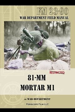portada 81-MM Mortar M1: War Department Field Manual (en Inglés)