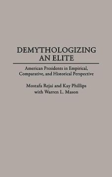 portada Demythologizing an Elite: American Presidents in Empirical, Comparative, and Historical Perspectives (en Inglés)