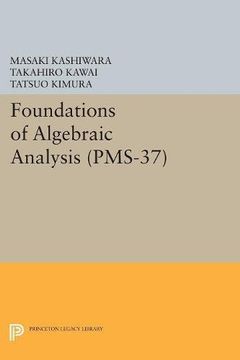 portada Foundations of Algebraic Analysis (PMS-37), Volume 37 (Princeton Mathematical Series)