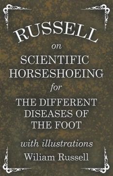 portada Russell on Scientific Horseshoeing for the Different Diseases of the Foot with Illustrations (en Inglés)