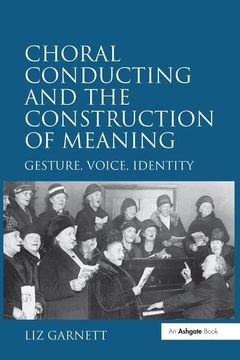 portada Choral Conducting and the Construction of Meaning: Gesture, Voice, Identity (en Inglés)