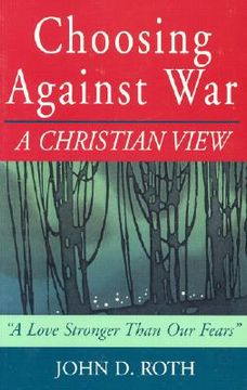 portada Choosing Against War: A Christian View (en Inglés)