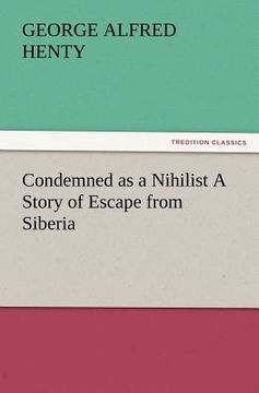 portada condemned as a nihilist a story of escape from siberia