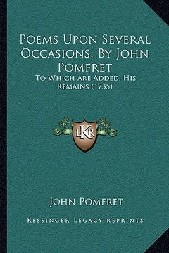 portada poems upon several occasions, by john pomfret: to which are added, his remains (1735) (in English)