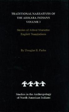 portada traditional narratives of the arikara indians, english translations, volume 3: stories of alfred morsette (en Inglés)