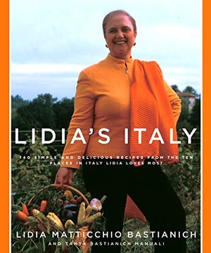 portada Lidia's Italy: 140 Simple and Delicious Recipes From the ten Places in Italy Lidia Loves Most (en Inglés)