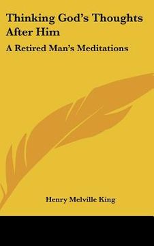 portada thinking god's thoughts after him: a retired man's meditations (in English)