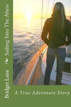 portada Sailing Into The Abyss: A True Adventure Story (en Inglés)
