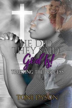 portada He Did. They Said. God Is: Trusting the Process (en Inglés)