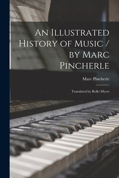 portada An Illustrated History of Music / by Marc Pincherle; Translated by Rollo Myers (en Inglés)