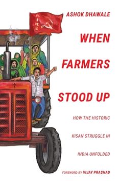 portada When Farmers Stood Up: How the Historic Kisan Struggle in India Unfolded (in English)