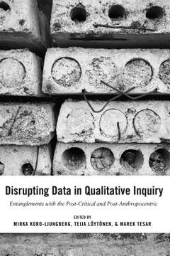 portada Disrupting Data in Qualitative Inquiry: Entanglements with the Post-Critical and Post-Anthropocentric (en Inglés)