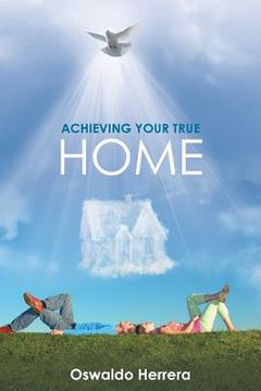 portada Achieving Your True Home (in English)